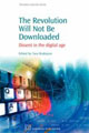(Editor) The Revolution will not be Downloaded: Dissent in the digital age (Oxford: Chandos, 2008)
